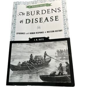 Burdens of Disease : Epidemics and Human Response in Western History by J. N....